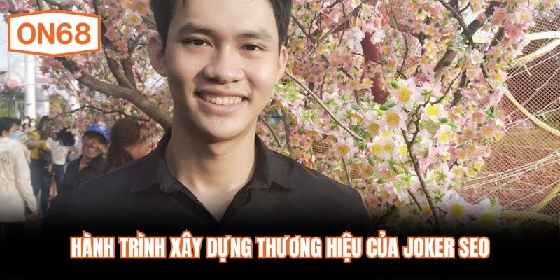 Hành trình xây dựng thương hiệu của JOKER SEO