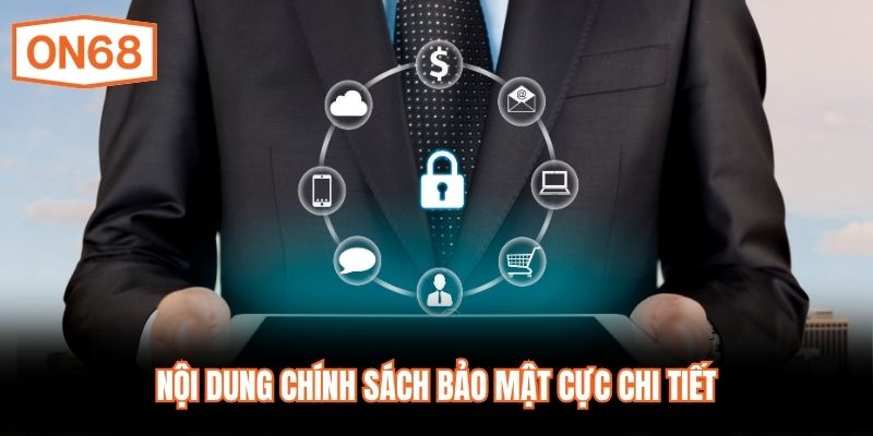 Nội dung chính sách bảo mật cực chi tiết